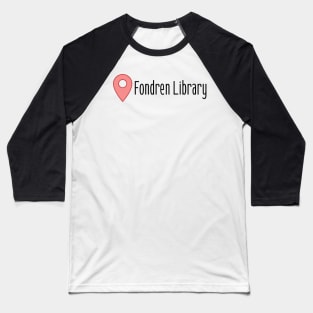 Location: Fondren Library Baseball T-Shirt